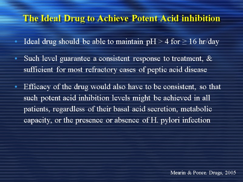 The Ideal Drug to Achieve Potent Acid inhibition Ideal drug should be able to